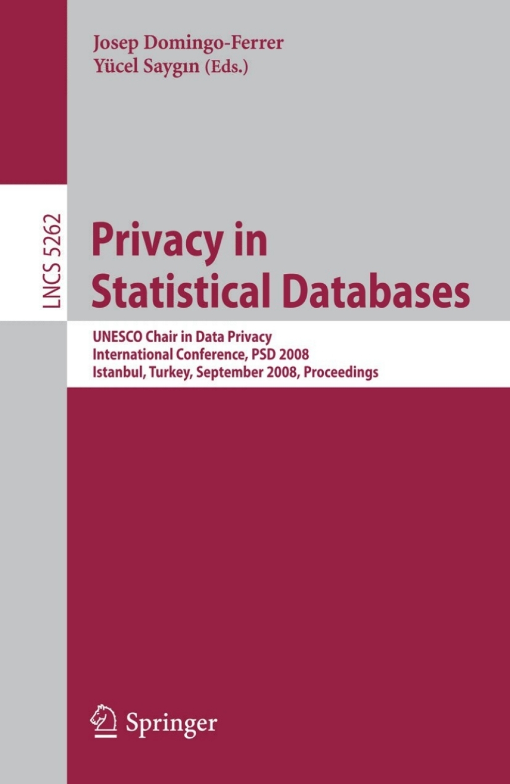 Privacy in Statistical Databases UNESCO Chair in Data Privacy International Conference, PSD 2008, Istanbul, Turkey, September 24-26, 2008, Proceedings 1st Edition