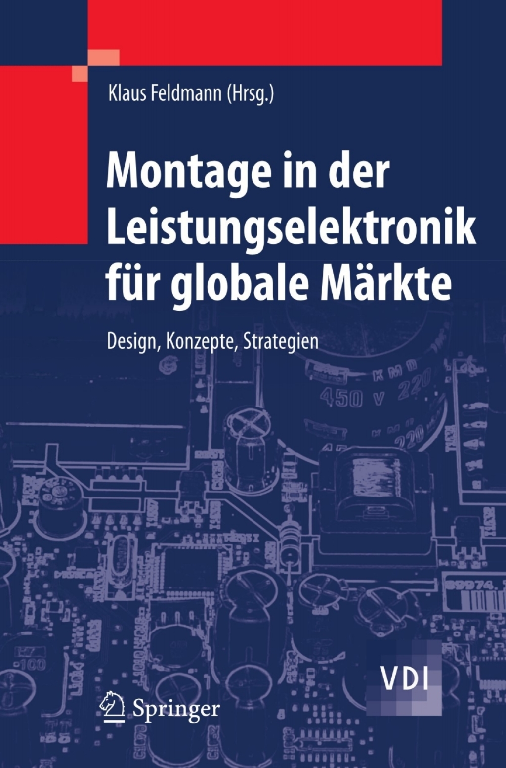 Montage in der Leistungselektronik für globale Märkte Design, Konzepte, Strategien 1st Edition