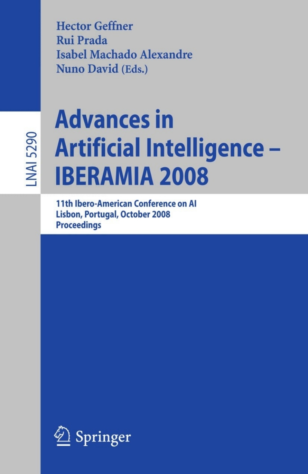Advances in Artificial Intelligence – IBERAMIA 2008 11th Ibero-American Conference on AI, Lisbon, Portugal, October 14-17, 2008. Proceedings 1st Edition
