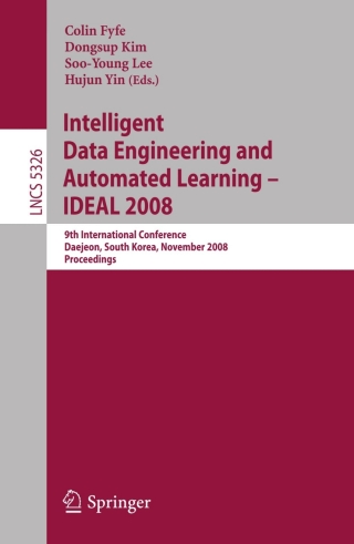 Cover image: Intelligent Data Engineering and Automated Learning – IDEAL 2008 1st edition 9783540889052