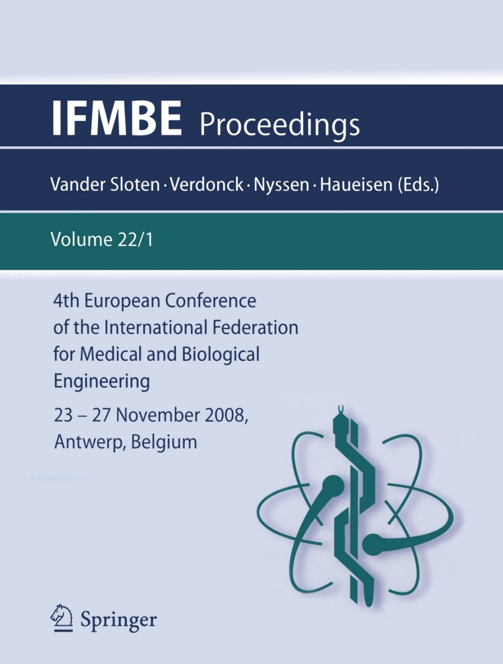 4th European Conference of the International Federation for Medical and Biological Engineering 23 – 27 November 2008, Antwerp, Belgium 1st Edition
