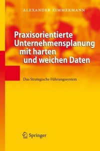 Imagen de portada: Praxisorientierte Unternehmensplanung mit harten und weichen Daten 9783540892489