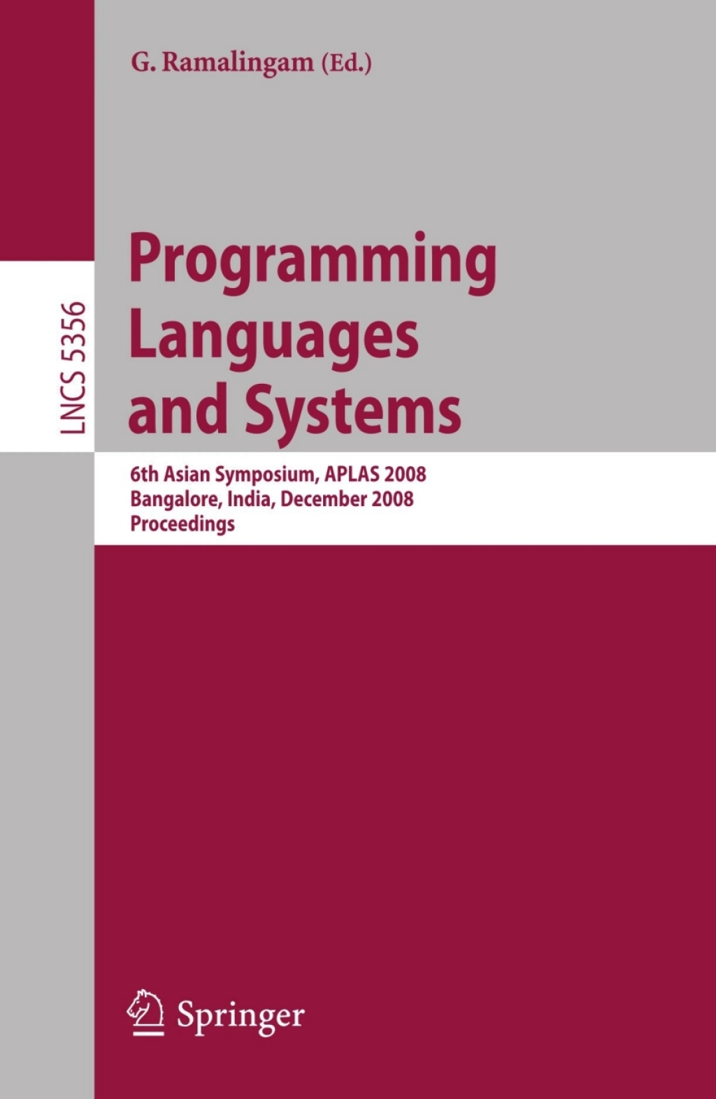 Programming Languages and Systems 6th Asian Symposium, APLAS 2008, Bangalore, India, December 9-11, 2008, Proceedings 1st Edition