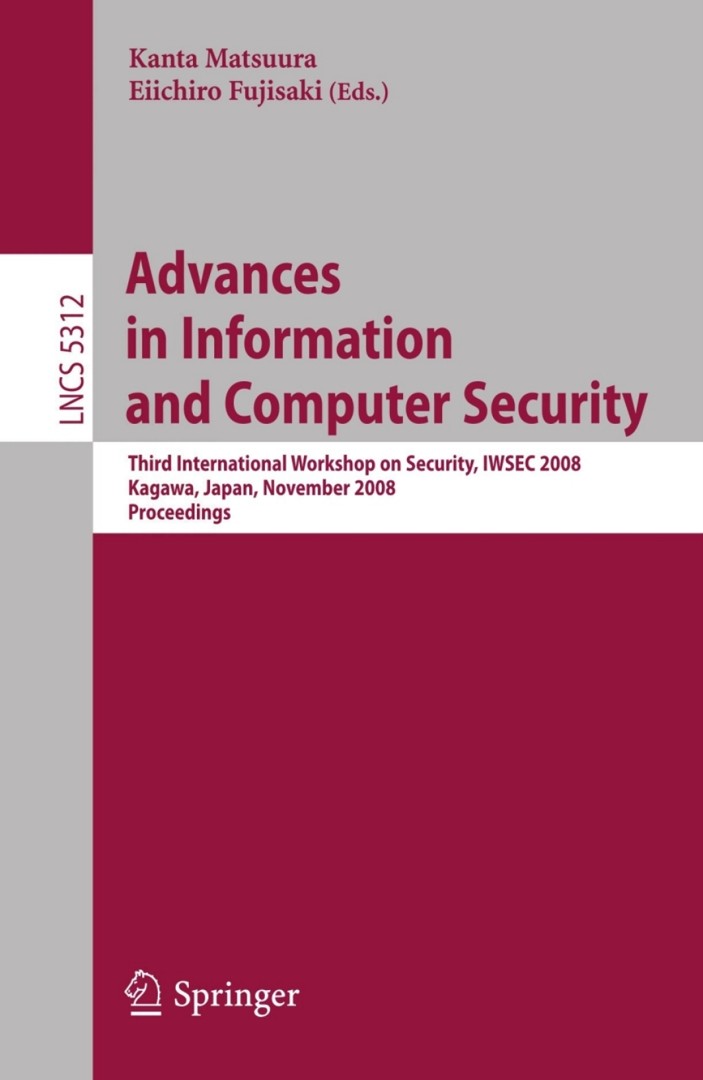 Advances in Information and Computer Security Third International Workshop on Security, IWSEC 2008, Kagawa, Japan, November 25-27, 2008. Proceedings 1st Edition
