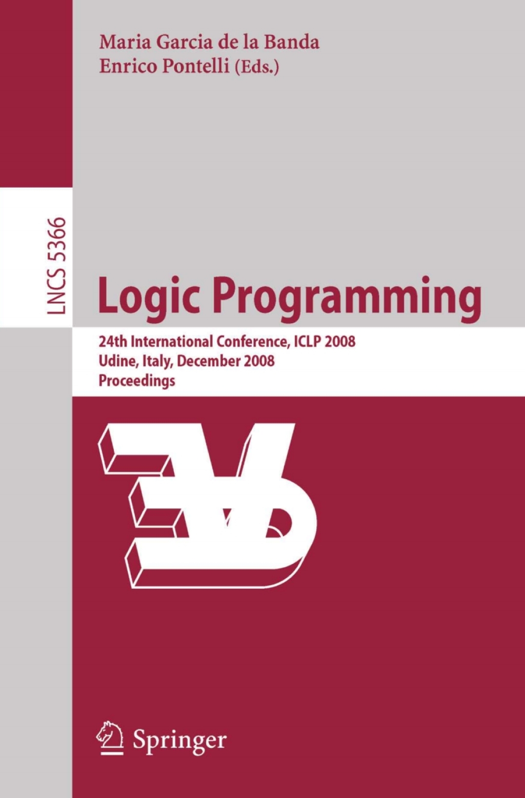 Logic Programming 24th International Conference, ICLP 2008 Udine, Italy, December 9-13 2008 Proceedings 1st Edition