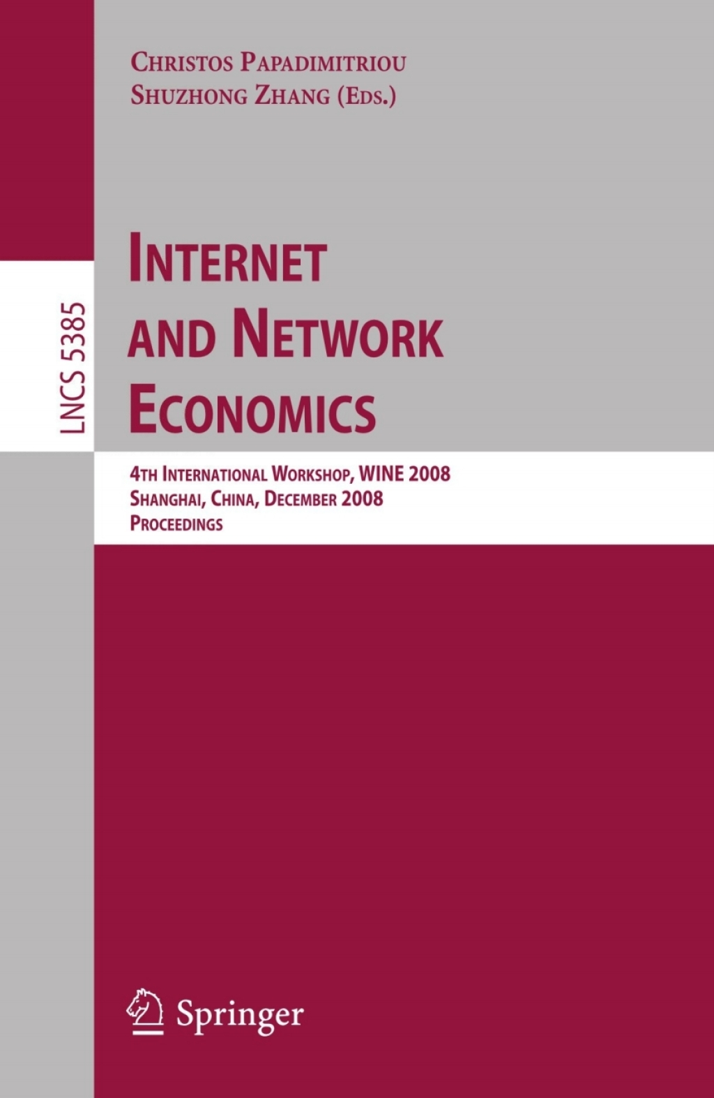 Internet and Network Economics 4th International Workshop, WINE 2008, Shanghai, China, December 17-20, 2008. Proceedings 1st Edition