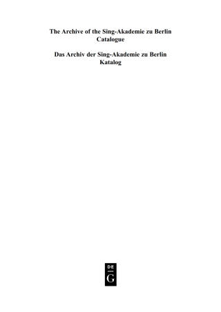 Imagen de portada: The Archive of the Sing-Akademie zu Berlin. Catalogue 1st edition 9783598117985