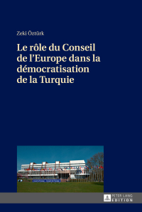 Omslagafbeelding: Le rôle du Conseil de l’Europe dans la démocratisation de la Turquie 1st edition 9783631669266