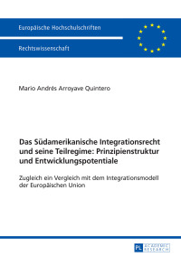 Cover image: Das Suedamerikanische Integrationsrecht und seine Teilregime: Prinzipienstruktur und Entwicklungspotentiale 1st edition 9783631674208