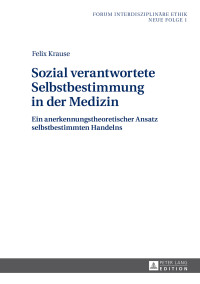 صورة الغلاف: Sozial verantwortete Selbstbestimmung in der Medizin 1st edition 9783631672013