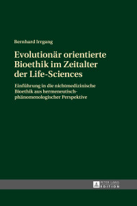 Immagine di copertina: Evolutionaer orientierte Bioethik im Zeitalter der Life-Sciences 1st edition 9783631677063