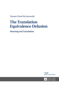 Cover image: The Translation Equivalence Delusion 1st edition 9783631620786