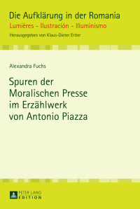 Imagen de portada: Spuren der Moralischen Presse im Erzaehlwerk von Antonio Piazza 1st edition 9783631678626