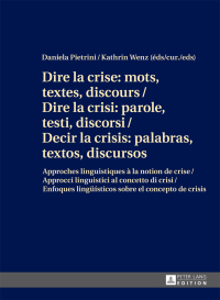 Cover image: Dire la crise : mots, textes, discours / Dire la crisi: parole, testi, discorsi / Decir la crisis: palabras, textos, discursos 1st edition 9783631674710