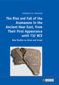 Imagen de portada: The Rise and Fall of the Aramaeans in the Ancient Near East, from Their First Appearance until 732 BCE 1st edition 9783631675991