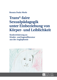 Titelbild: Trans*-faire Sexualpaedagogik unter Einbeziehung von Koerper- und Leiblichkeit 1st edition 9783631679340