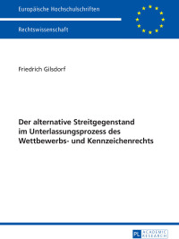 Imagen de portada: Der alternative Streitgegenstand im Unterlassungsprozess des Wettbewerbs- und Kennzeichenrechts 1st edition 9783631678442