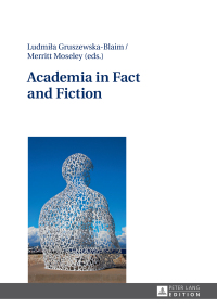 صورة الغلاف: Academia in Fact and Fiction 1st edition 9783631673249