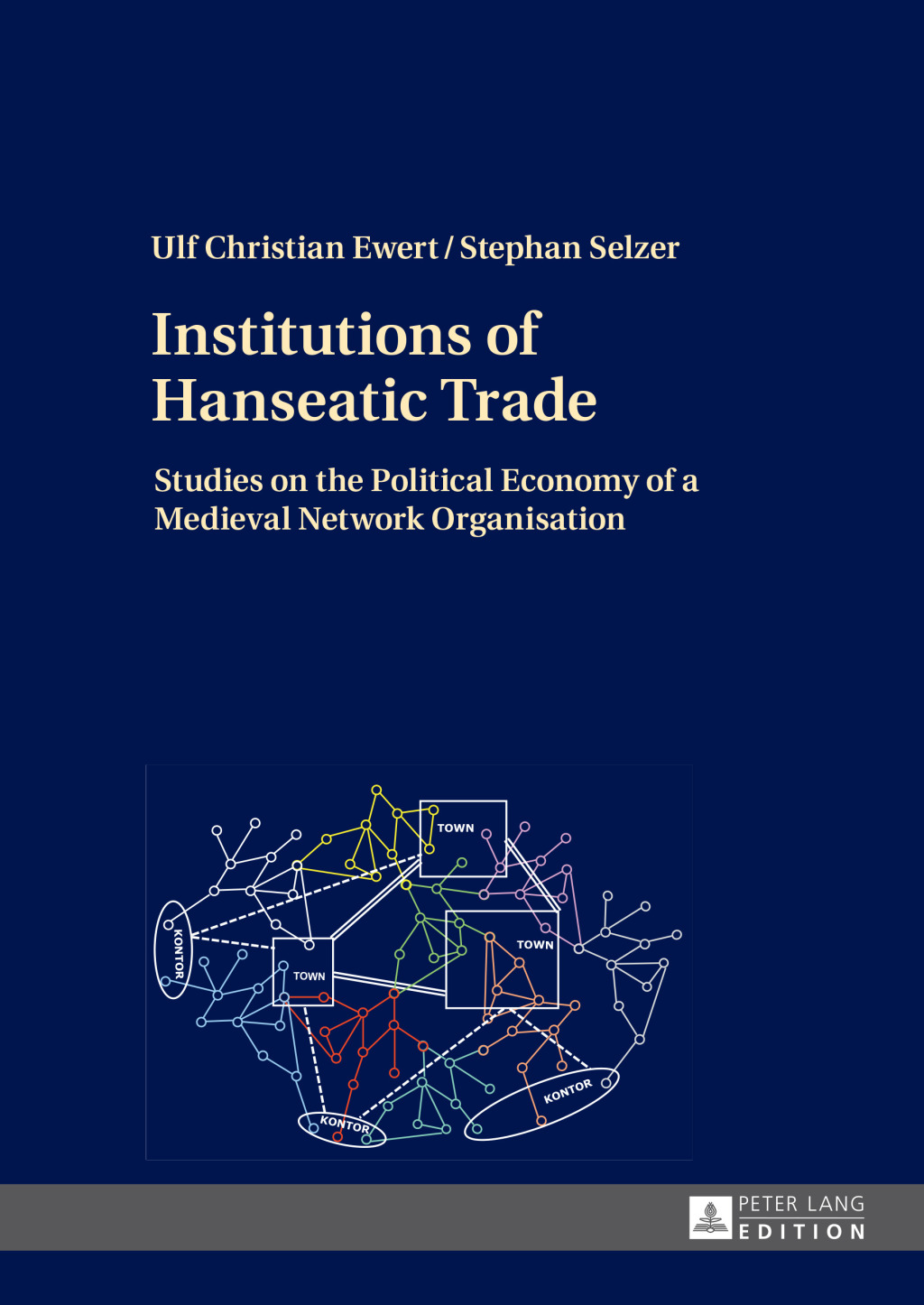 Institutions of Hanseatic Trade Studies on the Political Economy of a Medieval Network Organisation 1st Edition