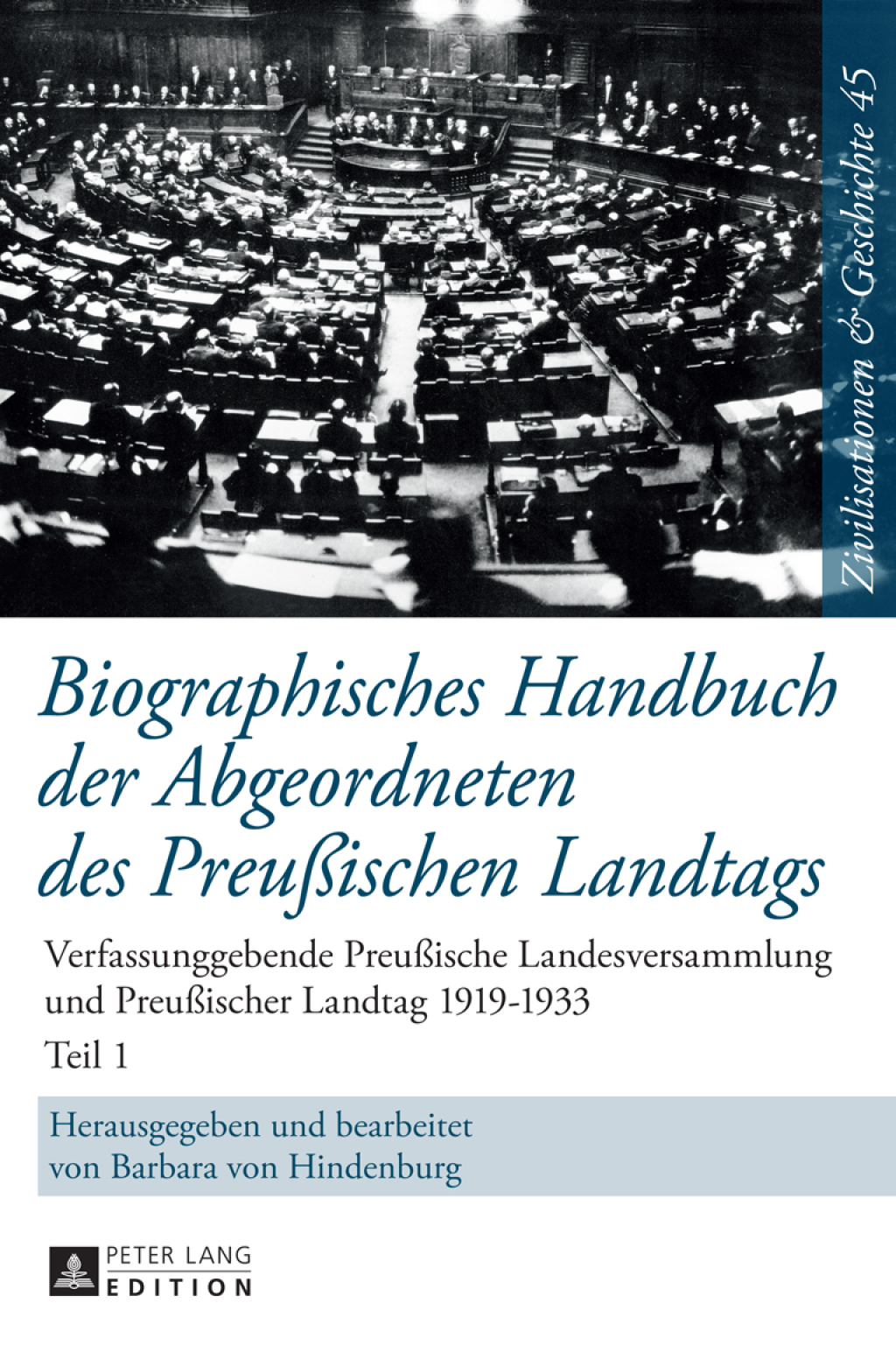 Biographisches Handbuch der Abgeordneten des Preußischen Landtags Verfassunggebende Preußische Landesversammlung und Preußischer Landtag 1919–1933 1st Edition