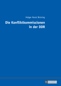 Cover image: Die Konfliktkommissionen in der DDR 1st edition 9783631679210