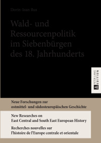 Titelbild: Wald- und Ressourcenpolitik im Siebenbuergen des 18. Jahrhunderts 1st edition 9783631698655