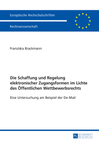 Cover image: Die Schaffung und Regelung elektronischer Zugangsformen im Lichte des Oeffentlichen Wettbewerbsrechts 1st edition 9783631679159