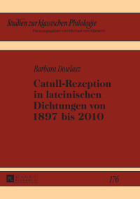 表紙画像: Catull-Rezeption in lateinischen Dichtungen von 1897 bis 2010 1st edition 9783631674376