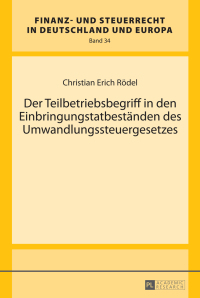 Cover image: Der Teilbetriebsbegriff in den Einbringungstatbestaenden des Umwandlungssteuergesetzes 1st edition 9783631700006