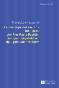 Immagine di copertina: «La nostalgia del sacro» – Die Poetik von Pier Paolo Pasolini im Spannungsfeld von Heiligem und Profanem 1st edition 9783631660430