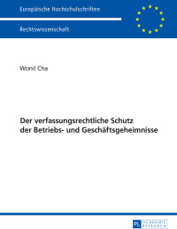 Cover image: Der verfassungsrechtliche Schutz der Betriebs- und Geschaeftsgeheimnisse 1st edition 9783631655405