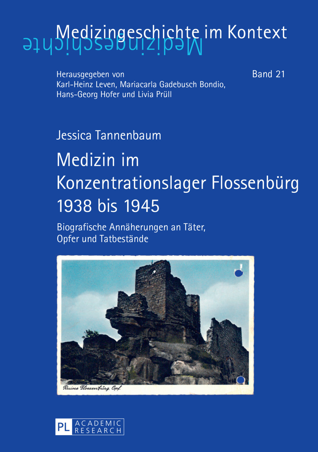 Medizin im Konzentrationslager Flossenbuerg 1938 bis 1945 Biografische Annaeherungen an Taeter, Opfer und Tatbestaende 1st Edition