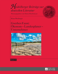 صورة الغلاف: Goethes Faust: Oekonom – Landesplaner – Unternehmer 1st edition 9783631674864