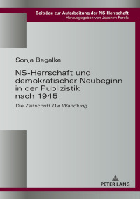 Titelbild: NS-Herrschaft und demokratischer Neubeginn in der Publizistik nach 1945 1st edition 9783631667354