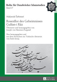 صورة الغلاف: Rosenflor des Geheimnisses Gulšan-i Rāz 1st edition 9783631701966