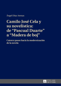 Cover image: Camilo José Cela y su novelística: de «Pascual Duarte» a «Madera de boj» 1st edition 9783631693278