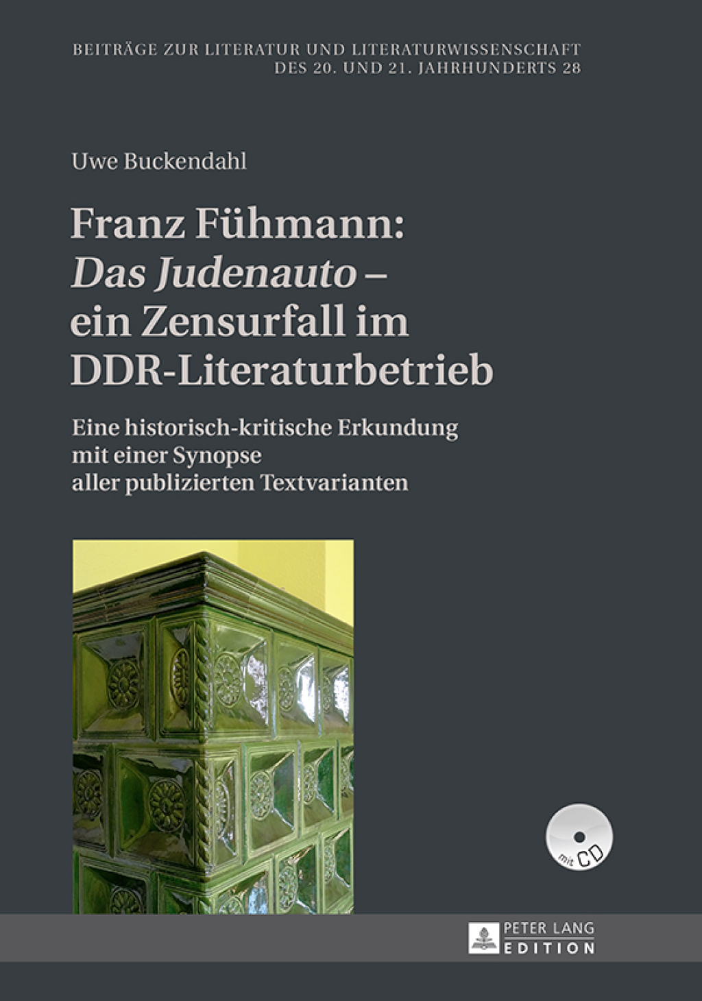Franz Fuehmann: «Das Judenauto» – ein Zensurfall im DDR-Literaturbetrieb Eine historisch-kritische Erkundung mit einer Synopse aller publizierten Textvarianten 1st Edition