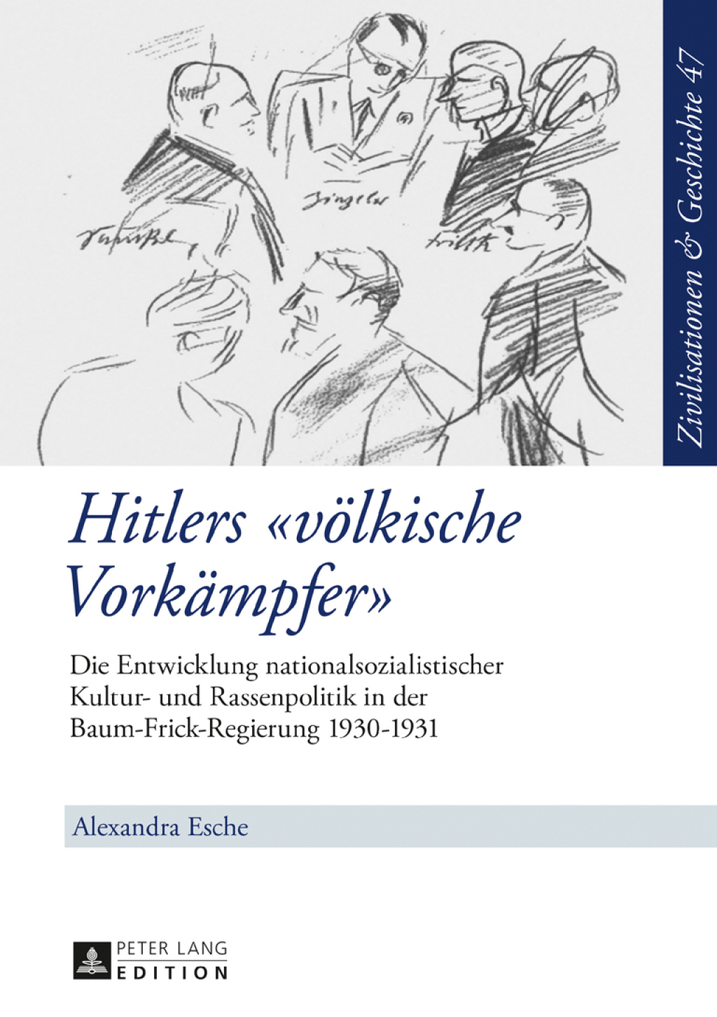 Hitlers «voelkische Vorkaempfer» Die Entwicklung nationalsozialistischer Kultur- und Rassenpolitik in der Baum-Frick-Regierung 1930–1931 1st Edition