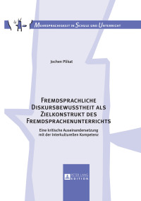 表紙画像: Fremdsprachliche Diskursbewusstheit als Zielkonstrukt des Fremdsprachenunterrichts 1st edition 9783631703625