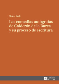 Imagen de portada: Las comedias autógrafas de Calderón de la Barca y su proceso de escritura 1st edition 9783631676011