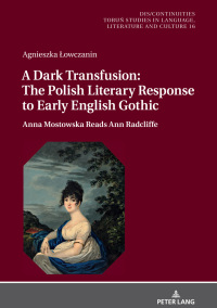 Omslagafbeelding: A Dark Transfusion: The Polish Literary Response to Early English Gothic 1st edition 9783631676684