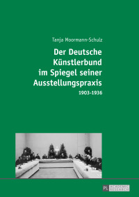 Cover image: Der Deutsche Kuenstlerbund im Spiegel seiner Ausstellungspraxis 1st edition 9783631715697