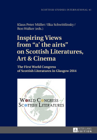 Cover image: Inspiring Views from «a' the airts» on Scottish Literatures, Art and Cinema 1st edition 9783631672853