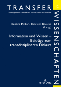 صورة الغلاف: Information und Wissen  Beiträge zum transdisziplinären Diskurs 1st edition 9783631713532
