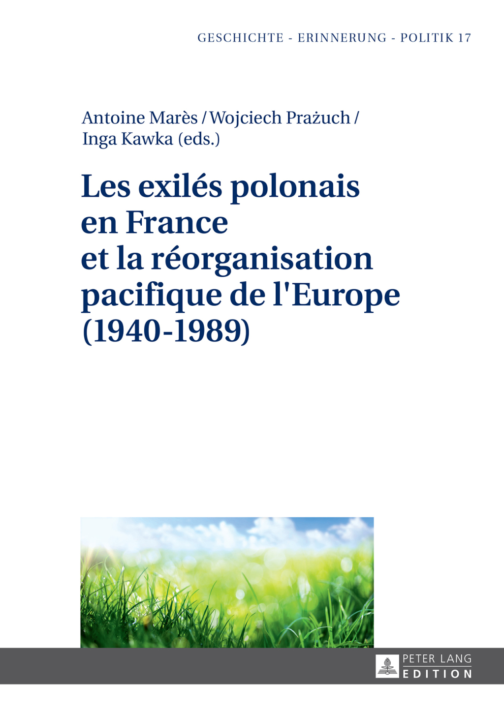 Les exilés polonais en France et la réorganisation pacifique de l’Europe (1940–1989) 1st Edition