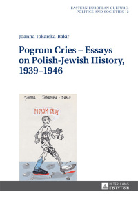 صورة الغلاف: Pogrom Cries  Essays on Polish-Jewish History, 19391946 1st edition 9783631774489