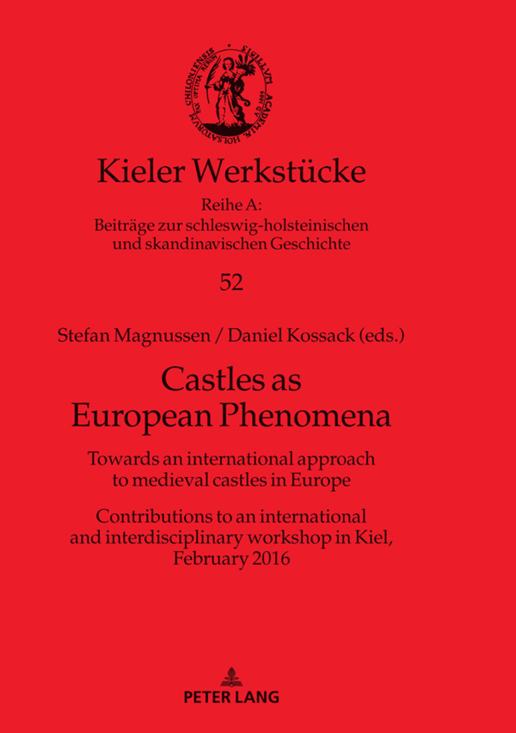 Castles as European Phenomena Towards an international approach to medieval castles in Europe. Contributions to an international and interdisciplinary workshop in Kiel, February 2016 1st Edition