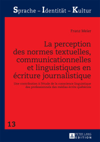 Cover image: La perception des normes textuelles, communicationnelles et linguistiques en écriture journalistique 1st edition 9783631678589