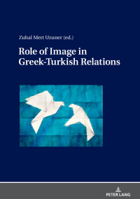 Omslagafbeelding: Role of Image in Greek-Turkish Relations 1st edition 9783631675687