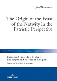 Cover image: The Origin of the Feast of the Nativity in the Patristic Perspective 1st edition 9783631672617